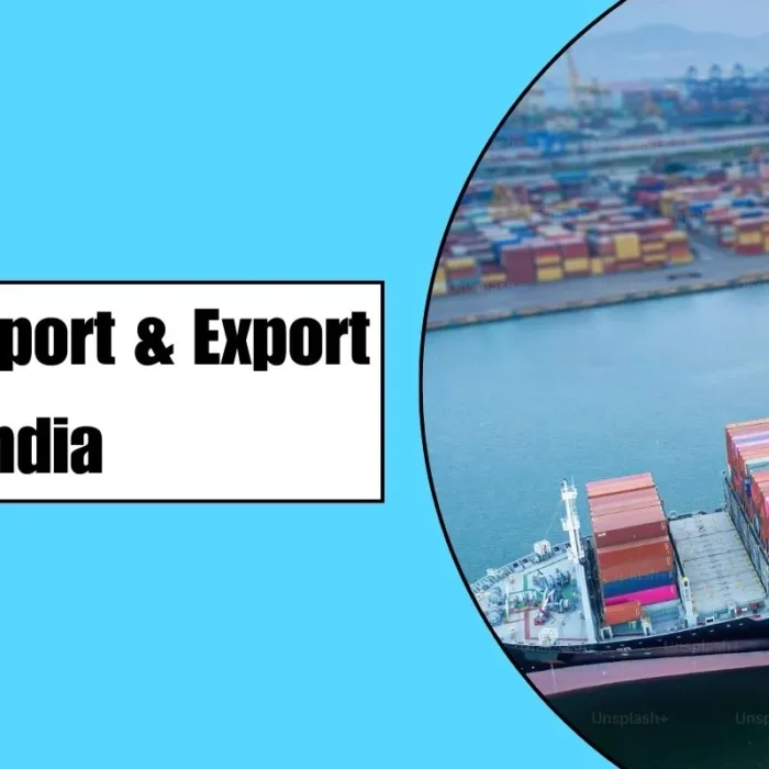 Basics of Import and Export in India: A Beginner’s Guide